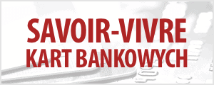 Savoir-vivre kart bankowych